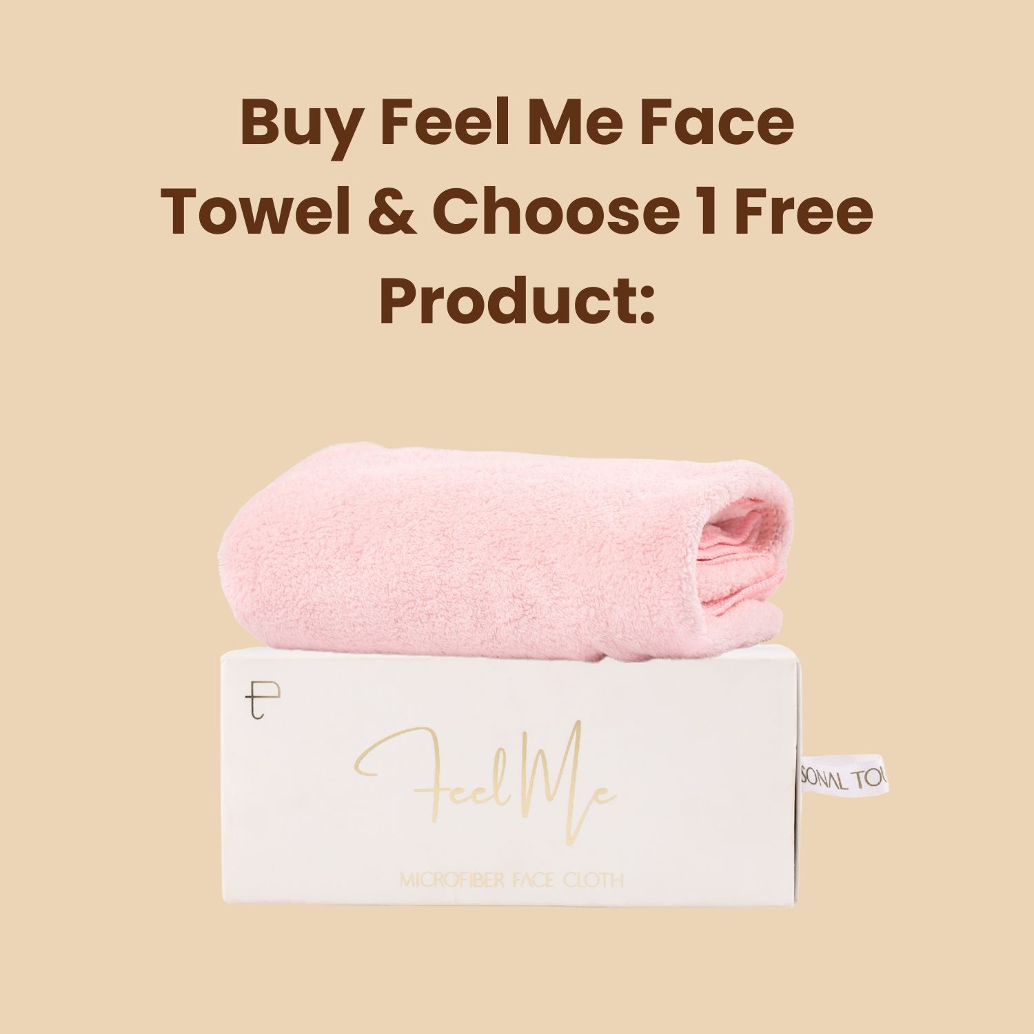 Buy Feel Me Face Towel & Choose 1 Free Product